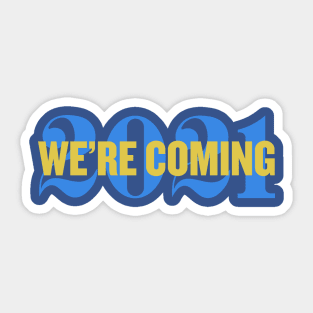 We're Coming 2021 Sticker